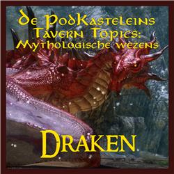 Tavern Topics: Mythologische Wezens - Draken
