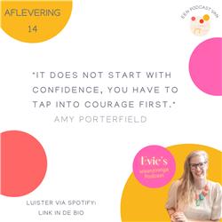 14. It does not start with confidence, you have to tap into courage first. - Amy Porterfield