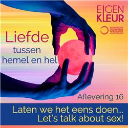 EP 16 - Laten we het eens doen... Let's talk about sex!