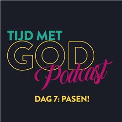 Tijd met God Podcast - Paasspecial - Dag 7