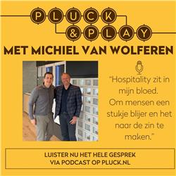 Pluck & Play Met Michiel van Wolferen (COO Hajé Hotels en Restaurants)