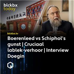 Blckbx today #309: Boerenleed vs Schiphols gunst | Cruciaal lablek-verhoor | Interview Doegin