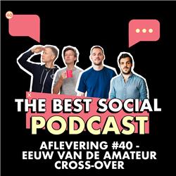 The Best Social Podcast #40 - Eeuw van de Amateur cross-over