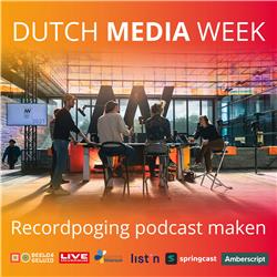 Dutch Media Week 2022 presenteert: de recordpoging podcast maken