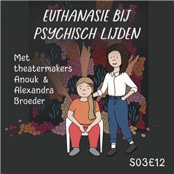 S03E12: Euthanasie bij psychisch lijden, met theatermakers Anouk & Alexandra Broeder