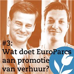 #3 Wat doet EuroParcs aan promotie? Jelle Maasbach in gesprek met Eric Valk en Martin de Boer