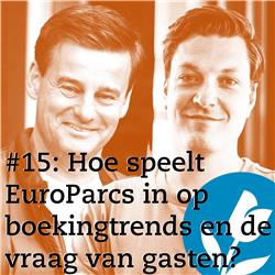 #15: Hoe speelt EuroParcs in op boekingtrends en de vraag van gasten?