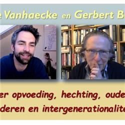 Gerbert Bakx en Arne Vanhaecke over opvoeding, hechting, ouders, ouderen en intergenerationaliteit