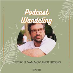 Podcast Wandeling #2 met Roel Schatorje van Moyu Notebooks