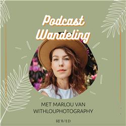 Podcast Wandeling #4 met Marlou van With Lou Photography
