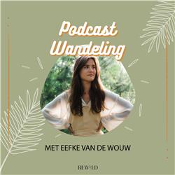 Podcast Wandeling #9 met Eefke van de Wouw