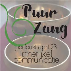 Puur Zang podcast april 2023: (innerlijke) communicatie