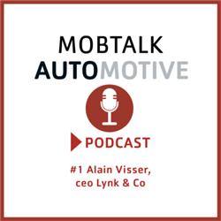 Automotive Mobtalk met Alain Visser, ceo Lynk & Co