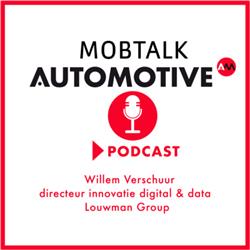 Automotive Mobtalk met Willem Verschuur, directeur innovatie, digitaal en data Louwman Group