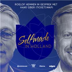 Afl. 1 - Hans Ober (Ticketswap)  in gesprek met Roelof Hemmen | Selfmade in Holland