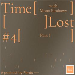 Time Lost: Mona Eltahawy, part 1