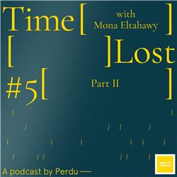 Time Lost: Mona Eltahawy, part 2