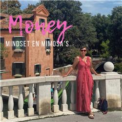 Money, Mindset en Mimosa's